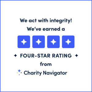 We act with integrity! We've earned a four-star rating from Charity Navigator.